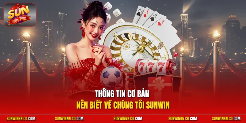 Thông tin cơ bản nên biết về chúng tôi SUNWIN