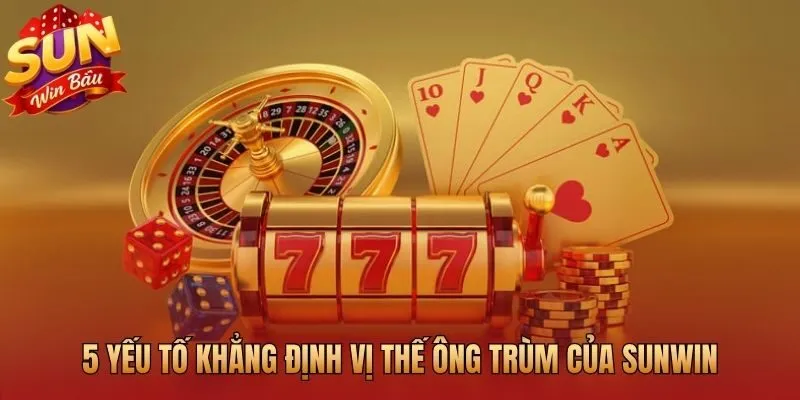 Sunwin và 5 yếu tố giữ vững ngôi đầu thị trường game bài